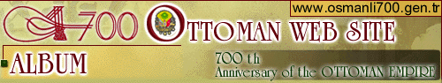 OTTOMAN WEB SITE - 700th Anniversary of the Ottoman Empire